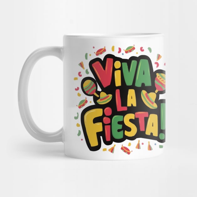 Viva La Fiesta Mexican Fiesta Funny Cinco de Mayo T-Shirt by ARTA-ARTS-DESIGNS